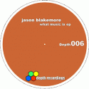 Jason Blakemore — What Music Is EP Cover Art