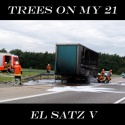 Trees On My 21 — El Satz V Cover Art