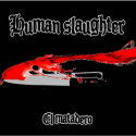 Human Slaughter — El Matadero Cover Art