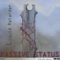 Passive Status — Liquid Retarder Cover Art