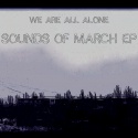 We Are All Alone — Sounds Of March EP Cover Art