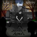 We Are All Alone — Sounds Of April EP Cover Art