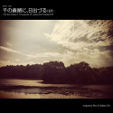 Augustus Bro &amp;amp; Gallery Six — 千の森湖に、日出づる(EP)  Cover Art