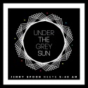 Jimmy Spoon meets 5-40am — Under The Grey Sun Cover Art