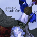 A Model Kit — Roads For Cover Art