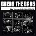 Break The Bans — Live record/21.01.2013/FM-club Cover Art
