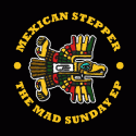 Mexican Stepper — The Mad Sunday EP Cover Art