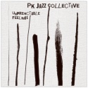 PK Jazz Collective — Unpredictable Feelings Cover Art
