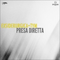 EXSIDERURGICA + TYM — Presa Diretta Cover Art