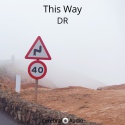 DR — This Way Cover Art