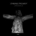 Cyborg Project — Absence Cover Art
