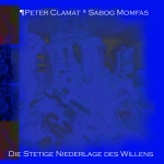 Peter Clamat und Sabog Momfas — Die stetige Niederlage des Willens Cover Art