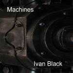 Ivan Black — Machines Cover Art