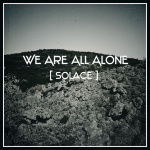 We Are All Alone — Solace Cover Art