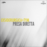 EXSIDERURGICA + TYM — Presa Diretta Cover Art