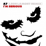A7 — I&#039;m Serious (Leon Lamont Remix) Cover Art