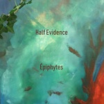 Half Evidence — Épiphytes Cover Art